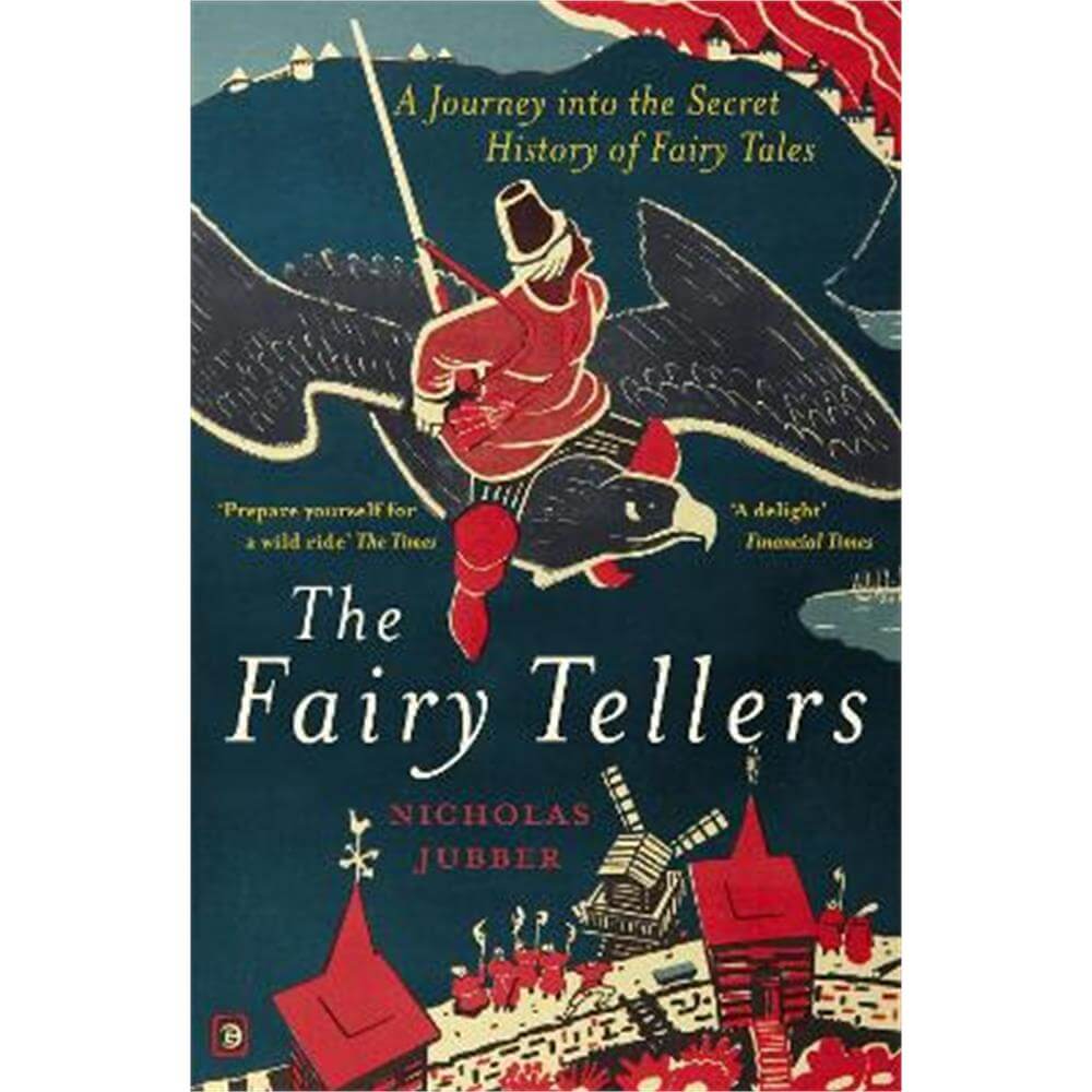 The Fairy Tellers: A Journey into the Secret History of Fairy Tales (Paperback) - Nicholas Jubber